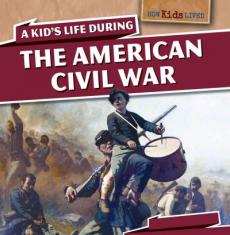 A Kid's Life During the American Civil War