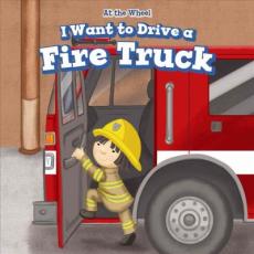 I Want to Drive a Fire Truck