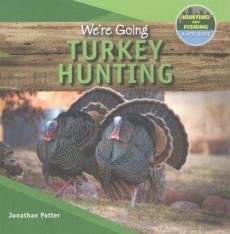 We're Going Turkey Hunting