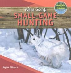 We're Going Small-Game Hunting