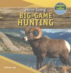 We're Going Big-Game Hunting