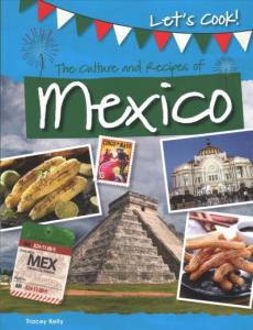 The Culture and Recipes of Mexico