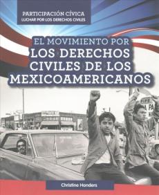 El Movimiento Por Los Derechos Civiles de Los Mexicoamericanos (Mexican American Civil Rights Movement)