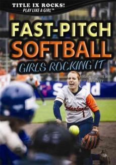 Fast-Pitch Softball: Girls Rocking It