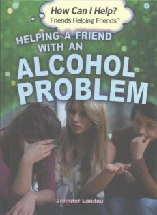 Helping a Friend with an Alcohol Problem