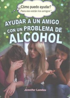 Ayudar a Un Amigo Con Un Problema de Alcohol (Helping a Friend with an Alcohol Problem)