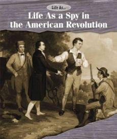 Life as a Spy in the American Revolution