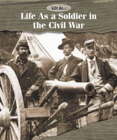 Life as a Soldier in the Civil War