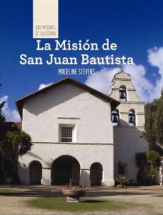 La Misión de San Juan Bautista (Discovering Mission San Juan Bautista)