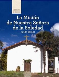 La Misión de Nuestra Señora de la Soledad (Discovering Mission Nuestra Señora de la Soledad)