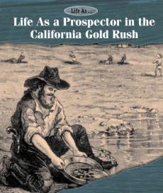 Life as a Prospector in the California Gold Rush