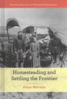 Homesteading and Settling the Frontier
