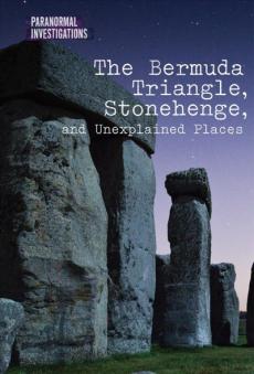 The Bermuda Triangle, Stonehenge, and Unexplained Places