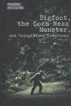 Bigfoot, the Loch Ness Monster, and Unexplained Creatures