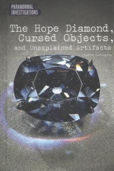 The Hope Diamond, Cursed Objects, and Unexplained Artifacts