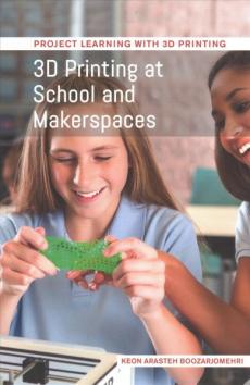 3D Printing at School and Makerspaces