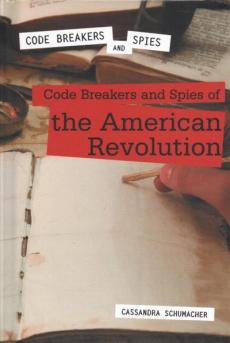 Code Breakers and Spies of the American Revolution