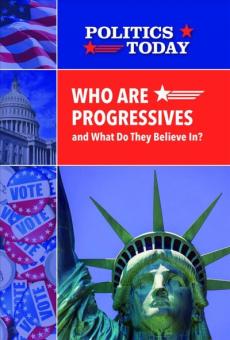Who Are Progressives and What Do They Believe In?