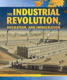 The Industrial Revolution, Migration, and Immigration