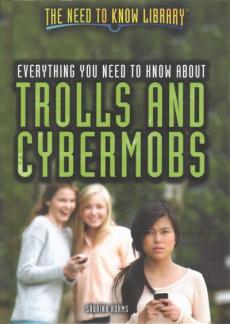 Everything You Need to Know about Trolls and Cybermobs