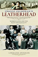 Struggle and suffrage in leatherhead