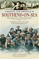 Struggle and suffrage in southend-on-sea