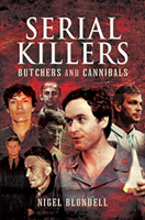 Serial killers: butchers and cannibals