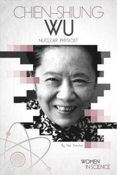 Chien-Shiung Wu: Nuclear Physicist