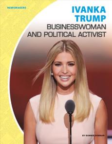 Ivanka Trump: Businesswoman and Political Activist