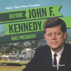 Before John F. Kennedy Was President