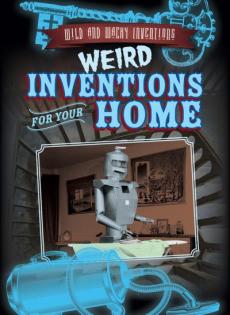 Weird Inventions for Your Home