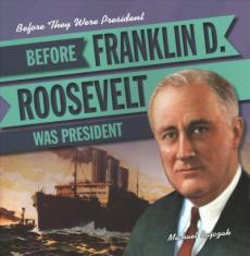 Before Franklin D. Roosevelt Was President