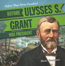 Before Ulysses S. Grant Was President