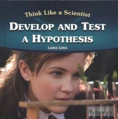 Develop and Test a Hypothesis