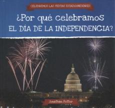 ¿Por Qué Celebramos El Día de la Independencia? (Why Do We Celebrate Independence Day?)