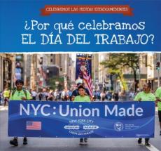 ¿Por Qué Celebramos El Día del Trabajo? (Why Do We Celebrate Labor Day?)