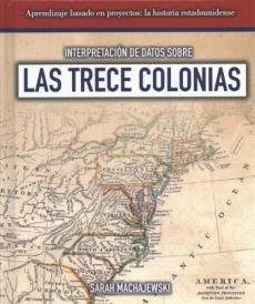 Interpretación de Datos Sobre Las Trece Colonias (Interpreting Data about the Thirteen Colonies)