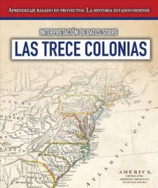 Interpretación de Datos Sobre Las Trece Colonias (Interpreting Data about the Thirteen Colonies)