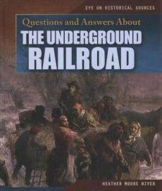 Questions and Answers about the Underground Railroad