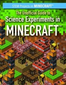 The Unofficial Guide to Science Experiments in Minecraft(r)