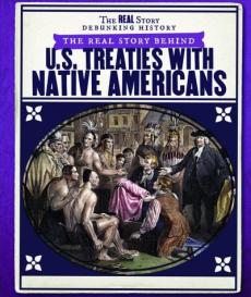 The Real Story Behind U.S. Treaties with Native Americans