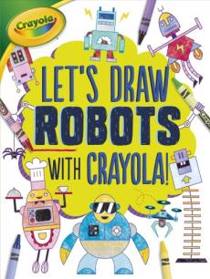 Let's Draw Robots with Crayola (R) !