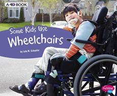 Some Kids Use Wheelchairs
