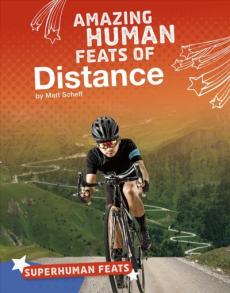 Amazing Human Feats of Distance