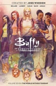 Buffy the vampire slayer (Volume seven) : The world without shrimp