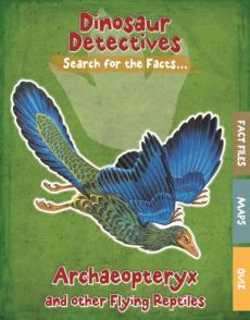 Archaeopteryx and Other Flying Reptiles