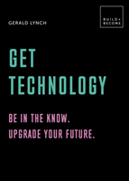 Get technology: be in the know. upgrade your future.