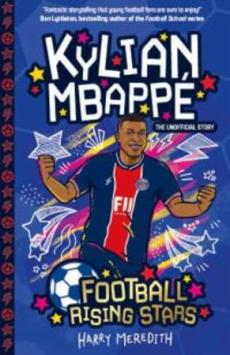 Kylian Mbappé : the unofficial story
