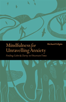 Mindfulness for unravelling anxiety