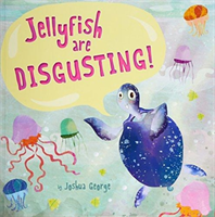 Jellyfish are disgusting!